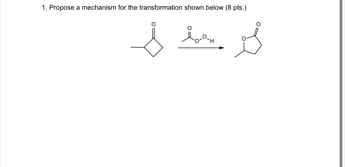 Solved 1. Propose a mechanism for the transformation shown | Chegg.com