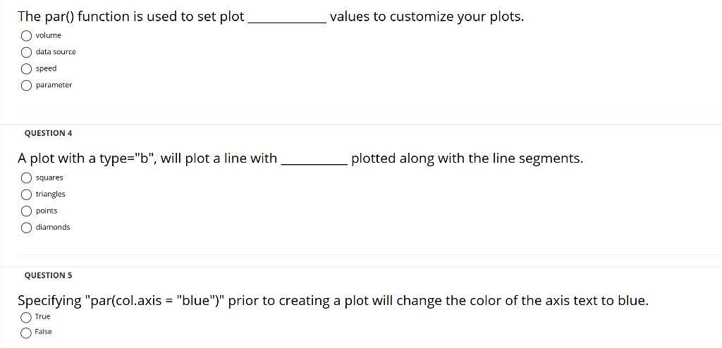 values to customize your plots. The par() function is used to set plot volume O data source speed O parameter QUESTION 4 plot