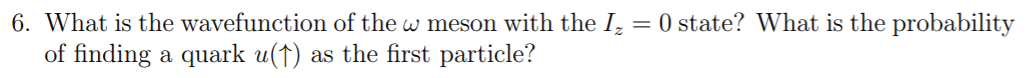 Solved 6. What is the wavefunction of the w meson with the | Chegg.com