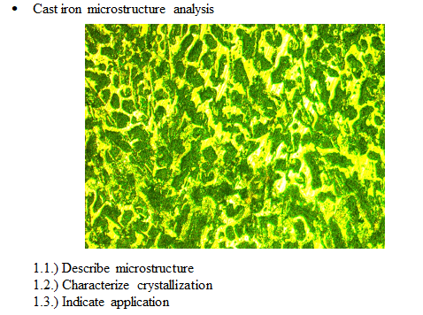 Solved Cast iron microstructure analysis 1.1.) Describe | Chegg.com