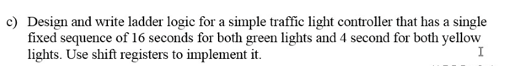 Solved c) Design and write ladder logic for a simple traffic | Chegg.com