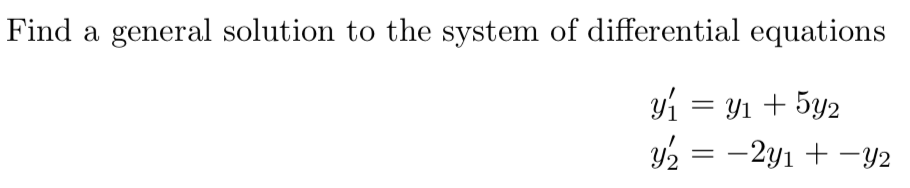 Solved Find a general solution to the system of differential | Chegg.com