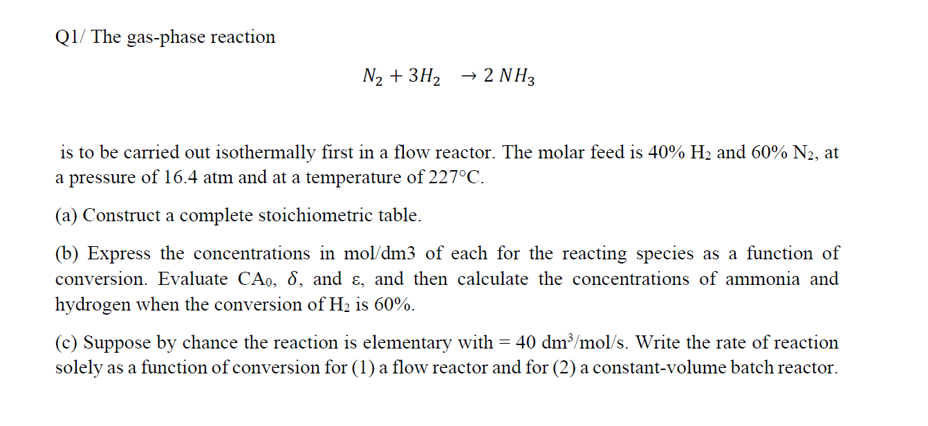 Solved Q1/ The gas-phase reaction N2 + 3H2 → 2 NH3 is to be | Chegg.com