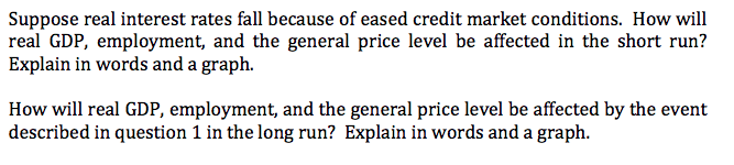(get answer) suppose a decrease in interest rates... Solved Suppose real interest rates fall because of eased | Chegg.com