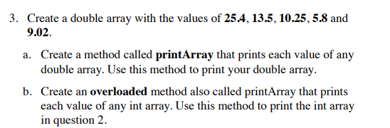 Solved a 3. Create a double array with the values of 25.4, | Chegg.com