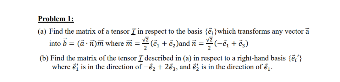 Solved Problem 1:(a) ﻿Find the matrix of a tensor T? ﻿in | Chegg.com