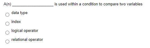 Solved is used within a condition to compare two variables | Chegg.com