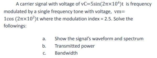 Solved A carrier signal with voltage of vC=5sin(2π×104)t is | Chegg.com