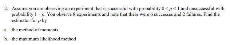 Solved 2. Assume you are observing an experiment that is | Chegg.com