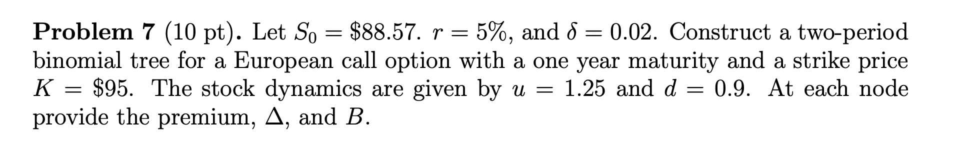 Solved Problem 7 (10 pt). Let S0=$88.57.r=5%, and δ=0.02. | Chegg.com