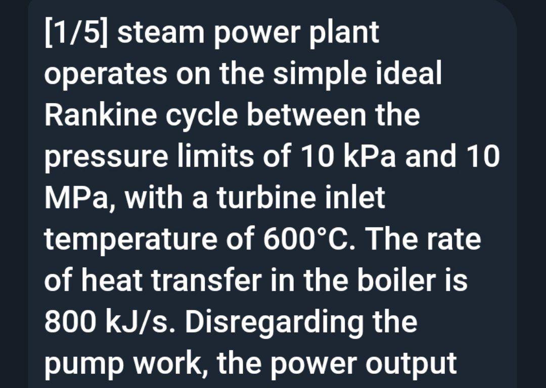 Solved [1/5] Steam Power Plant Operates On The Simple Ideal | Chegg.com