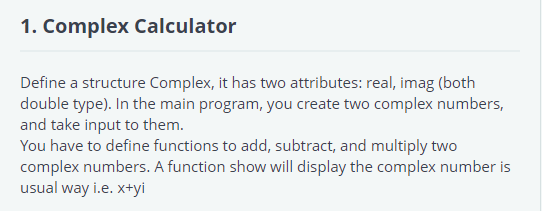 Solved 1. Complex Calculator Define a structure Complex, it | Chegg.com