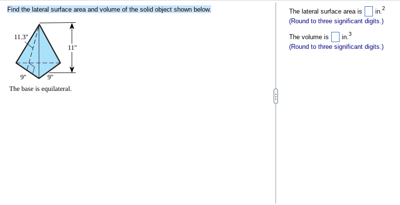 Find the lateral surface area and volume of the solid object shown below.
The lateral surface area is \( \quad \) in. \( ^{2}