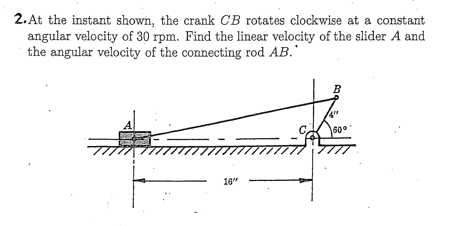 Solved at the instant shown, the crank CB rotates clockwise
