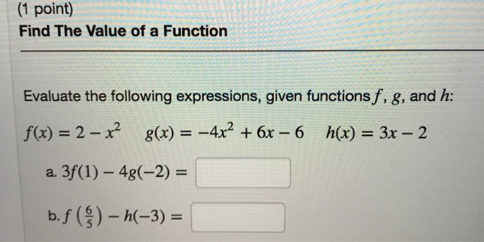 Solved (1 point) Find The Value of a Function Evaluate the | Chegg.com