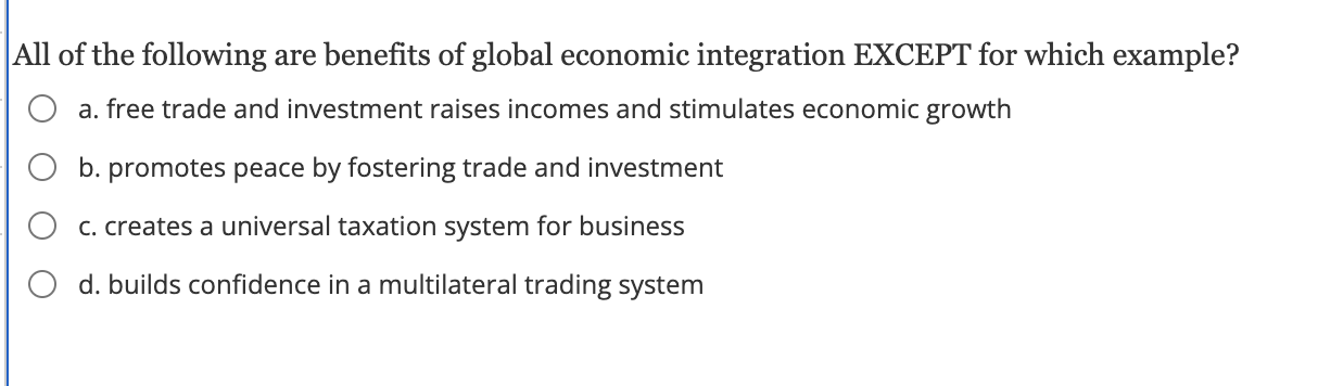 Solved What does global economic integration seek to build? | Chegg.com