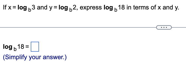 Solved If x=logb3 and y=logb2, express logb18 in terms of x | Chegg.com