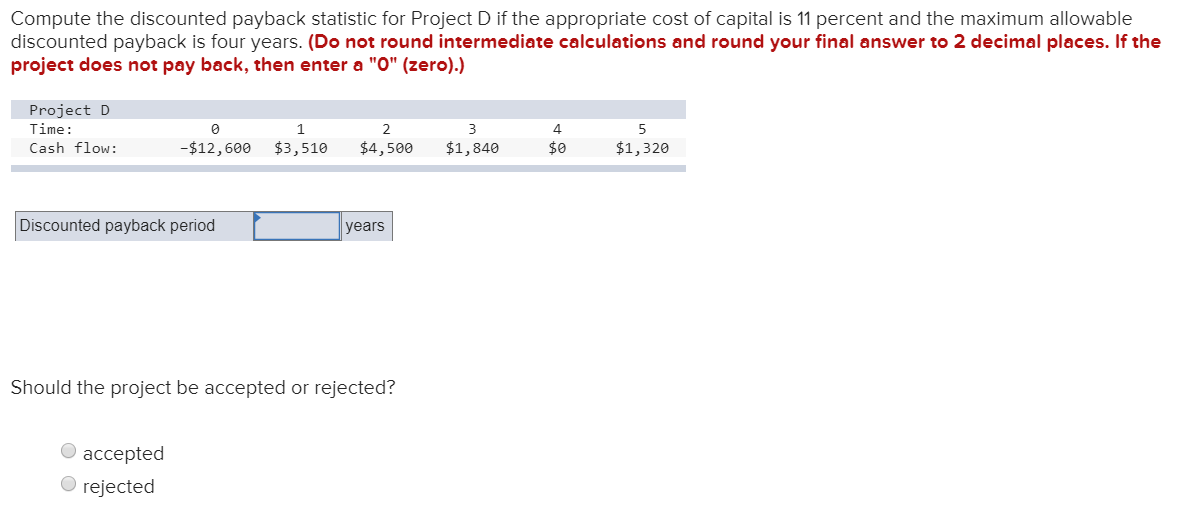 Solved Compute the discounted payback statistic for Project | Chegg.com