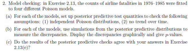 2. model checking: in exercise 2.13, the counts of airline fatalities in 1976-1985 were fitted to four different poisson mode