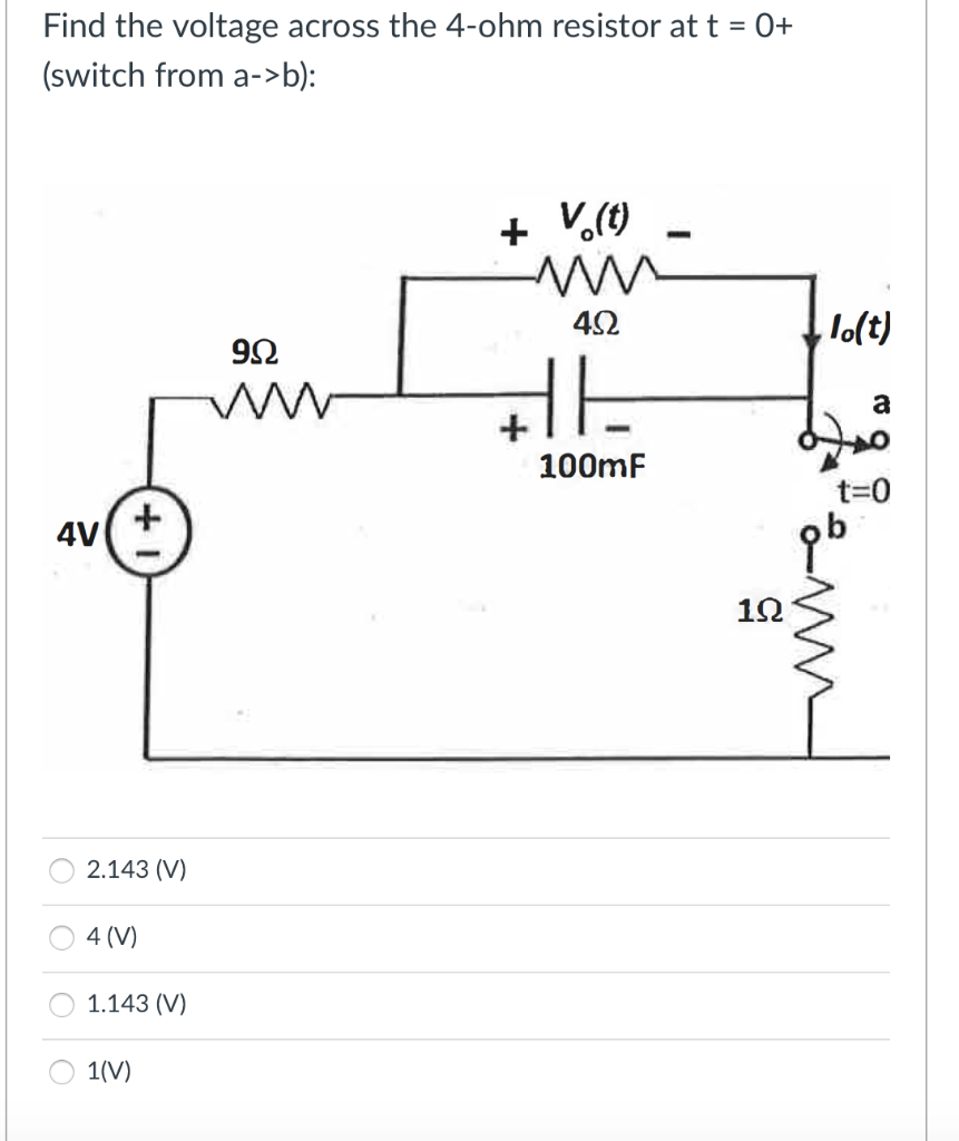 Solved Find The Voltage Across The 4 Ohm Resistor At T Chegg Com