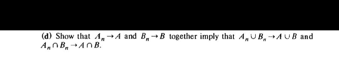 Solved (d) Show That An → A And B, B Together Imply That A, | Chegg.com