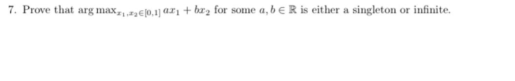 Prove that arg maxx1,x2∈[0,1]ax1+bx2 for some a,b∈R | Chegg.com