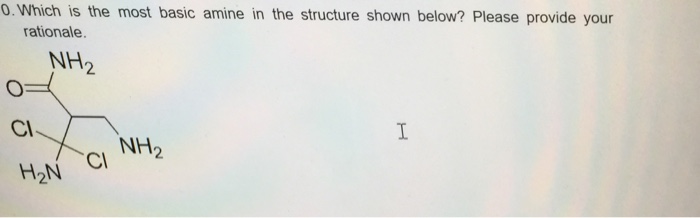 Solved o. Which is the most basic amine in the structure | Chegg.com
