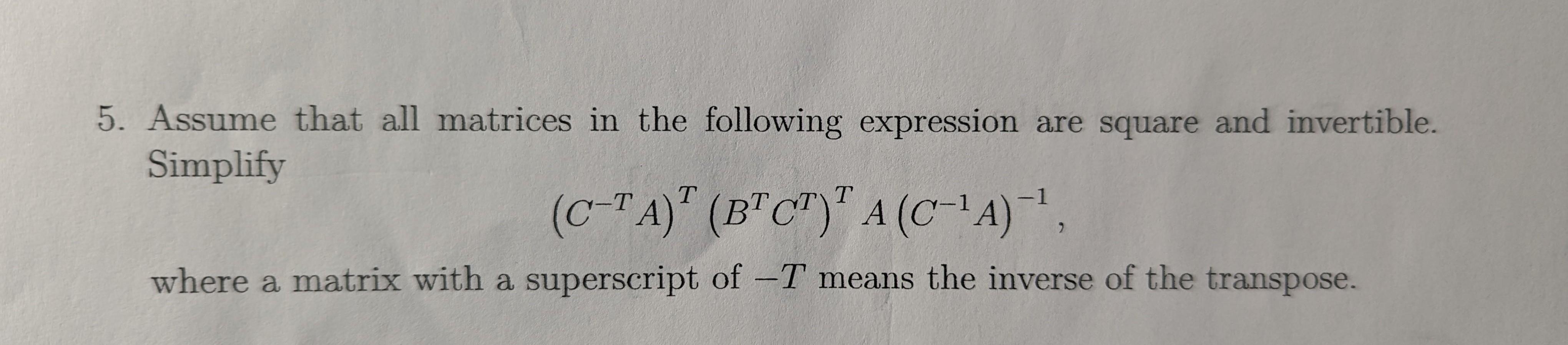 Solved 5. Assume that all matrices in the following | Chegg.com