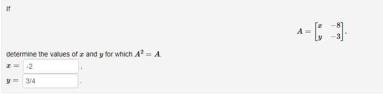 Solved A=[xy−8−3] determine the values of x and y for which | Chegg.com