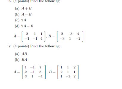 Solved 6. (4 Points) Find The Following: (a) A+B (b) A−B (c) | Chegg.com