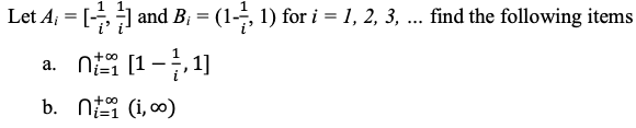 Solved Let A; = [) And B; = (1, 1) For I = 1, 2, 3, ... Find | Chegg.com