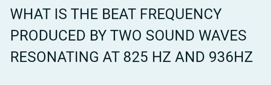 Solved WHAT IS THE BEAT FREQUENCY PRODUCED BY TWO SOUND | Chegg.com