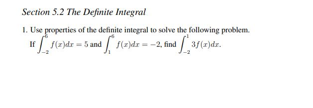 Solved Section 5.2 The Definite Integral 1. Use Properties | Chegg.com