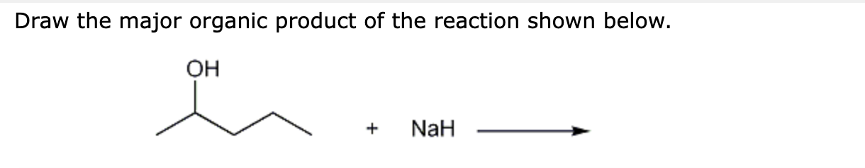 Solved Draw the major organic product of the reaction shown | Chegg.com