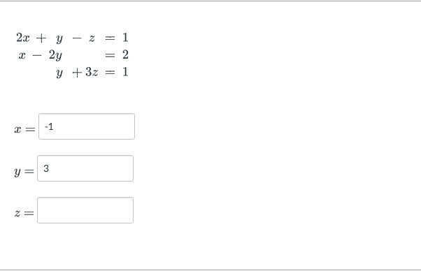 \( 2 x+y-z=1 \) \( x-2 y=2 \) \( y+3 z=1 \)