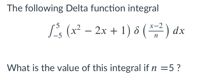Solved The following Delta function integral $5 (x2 – 2x +1) | Chegg.com