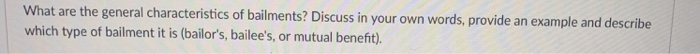 Solved What are the general characteristics of bailments? | Chegg.com