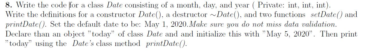 Solved 8. Write the code for a class Date consisting of a | Chegg.com