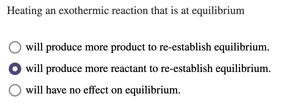 Solved Heating an exothermic reaction that is at equilibrium | Chegg.com