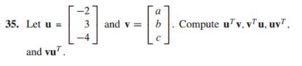 Solved 35. Let u = and v= a b 3 -4 Compute uv.vu, uv с and | Chegg.com