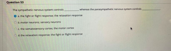 Solved Question 53 The sympathetic nervous system controls | Chegg.com