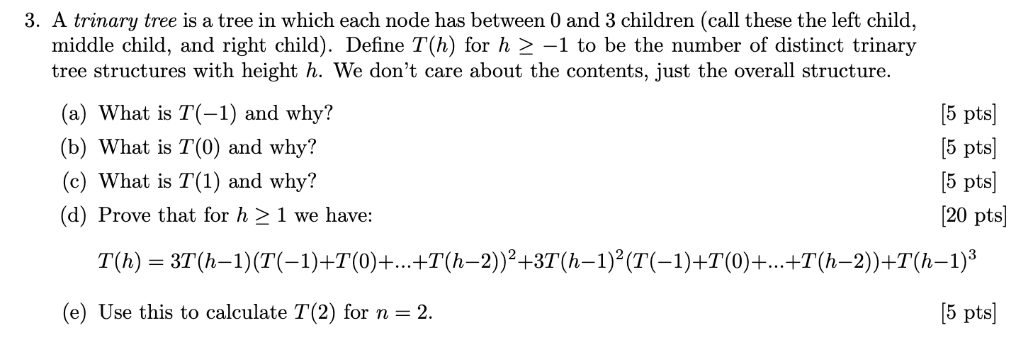 Solved 3. A trinary tree is a tree in which each node has | Chegg.com