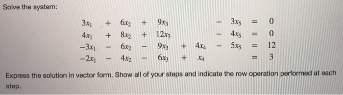 Solved Solve the system: 3x1 + 6x2 + 9x3 -3X5 = 0 4x8x12x | Chegg.com