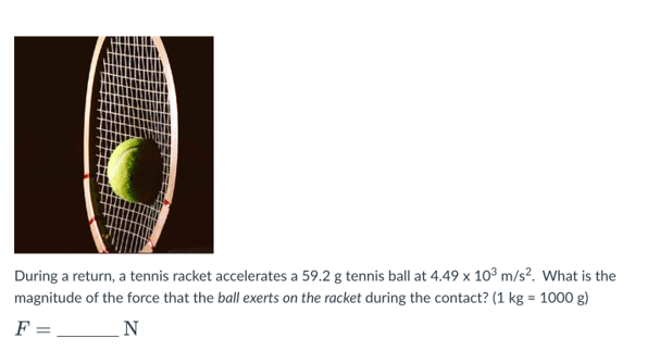 Solved During a return, a tennis racket accelerates a 59.2 g | Chegg.com