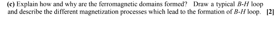 Solved (c) Explain how and why are the ferromagnetic domains | Chegg.com