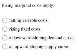 Solved Rising marginal costs imply:falling variable | Chegg.com