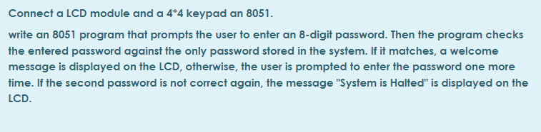 Solved Connect a LCD module and a 4*4 keypad an 8051. write | Chegg.com