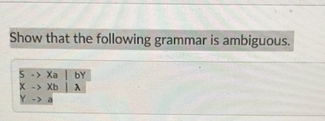 Solved Show That The Following Grammar Is | Chegg.com