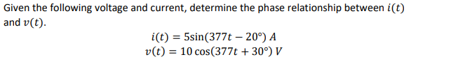 Solved Given The Following Voltage And Current, Determine | Chegg.com