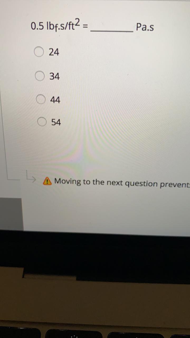 Solved 0.5 lbf.s/ft2 = Pa.s 24 34 044 54 Moving to the next